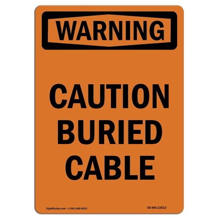 SIGNMISSION OSHA WARNING Sign, Caution Buried Cable, 14in X 10in Decal, 10" W, 14" L, Portrait OS-WS-D-1014-V-13013